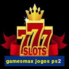 gamesmax jogos ps2